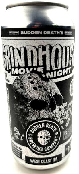 Sudden Death Grindhouse Movie Night West Coast IPA